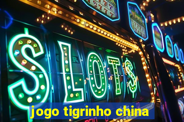 jogo tigrinho china